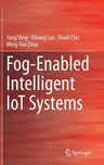 Fog-Enabled Intelligent Iot Systems (2020)