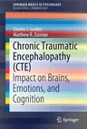 Chronic Traumatic Encephalopathy (Cte): Impact on Brains, Emotions, and Cognition (2019)