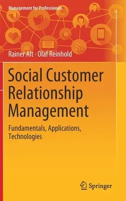 Social Customer Relationship Management: Fundamentals, Applications, Technologies (2020)