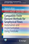 Compatible Finite Element Methods for Geophysical Flows: Automation and Implementation Using Firedrake (2019)