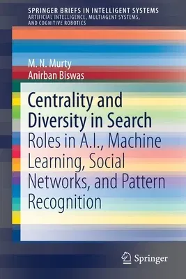 Centrality and Diversity in Search: Roles in A.I., Machine Learning, Social Networks, and Pattern Recognition (2019)