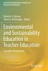 Environmental and Sustainability Education in Teacher Education: Canadian Perspectives (2019)