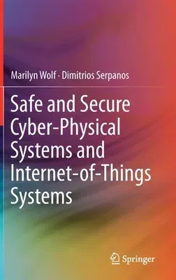 Safe and Secure Cyber-Physical Systems and Internet-Of-Things Systems (2020)