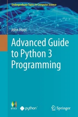 Advanced Guide to Python 3 Programming (2019)