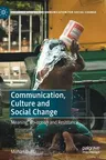 Communication, Culture and Social Change: Meaning, Co-Option and Resistance (2020)