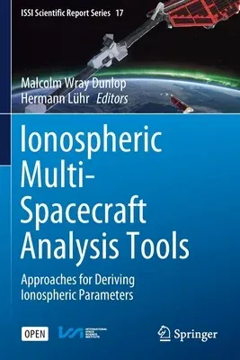 Ionospheric Multi-Spacecraft Analysis Tools: Approaches for Deriving Ionospheric Parameters (2020)