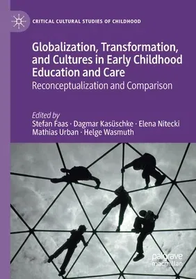 Globalization, Transformation, and Cultures in Early Childhood Education and Care: Reconceptualization and Comparison (2019)