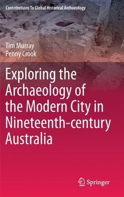 Exploring the Archaeology of the Modern City in Nineteenth-Century Australia (2019)