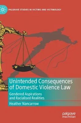 Unintended Consequences of Domestic Violence Law: Gendered Aspirations and Racialised Realities (2019)