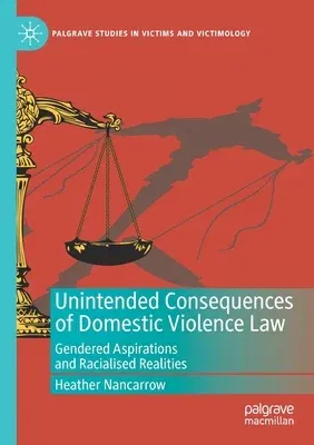 Unintended Consequences of Domestic Violence Law: Gendered Aspirations and Racialised Realities (2019)