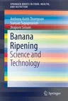 Banana Ripening: Science and Technology (2019)