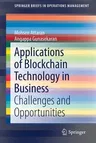 Applications of Blockchain Technology in Business: Challenges and Opportunities (2019)