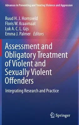 Assessment and Obligatory Treatment of Violent and Sexually Violent Offenders: Integrating Research and Practice (2019)