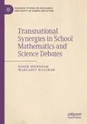 Transnational Synergies in School Mathematics and Science Debates (2019)