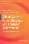 School Systems, Parent Behavior, and Academic Achievement: An International Perspective (2019)