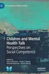 Children and Mental Health Talk: Perspectives on Social Competence (2019)