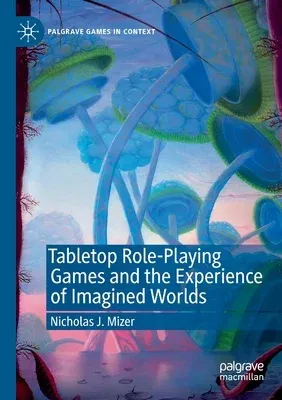 Tabletop Role-Playing Games and the Experience of Imagined Worlds (2019)