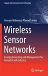 Wireless Sensor Networks: Energy Harvesting and Management for Research and Industry (2020)