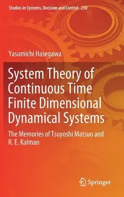 System Theory of Continuous Time Finite Dimensional Dynamical Systems: The Memories of Tsuyoshi Matsuo and R. E. Kalman (2020)