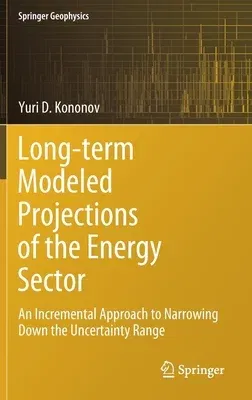 Long-Term Modeled Projections of the Energy Sector: An Incremental Approach to Narrowing Down the Uncertainty Range (2020)