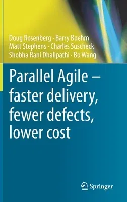 Parallel Agile - Faster Delivery, Fewer Defects, Lower Cost (2020)