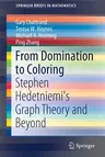 From Domination to Coloring: Stephen Hedetniemi's Graph Theory and Beyond (2019)