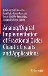 Analog/Digital Implementation of Fractional Order Chaotic Circuits and Applications (2020)