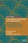 Fusing Big Data, Blockchain and Cryptocurrency: Their Individual and Combined Importance in the Digital Economy (2019)