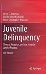 Juvenile Delinquency: Theory, Research, and the Juvenile Justice Process (2020)