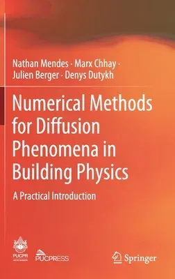 Numerical Methods for Diffusion Phenomena in Building Physics: A Practical Introduction (2019)