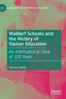 Waldorf Schools and the History of Steiner Education: An International View of 100 Years (2019)