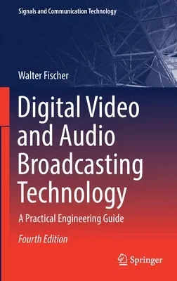 Digital Video and Audio Broadcasting Technology: A Practical Engineering Guide (2020)