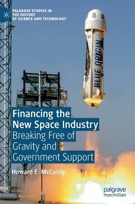 Financing the New Space Industry: Breaking Free of Gravity and Government Support (2019)