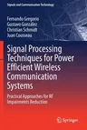 Signal Processing Techniques for Power Efficient Wireless Communication Systems: Practical Approaches for RF Impairments Reduction (2020)