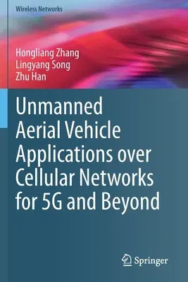 Unmanned Aerial Vehicle Applications Over Cellular Networks for 5g and Beyond (2020)