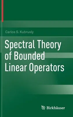 Spectral Theory of Bounded Linear Operators (2020)