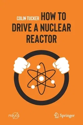 How to Drive a Nuclear Reactor (2019)