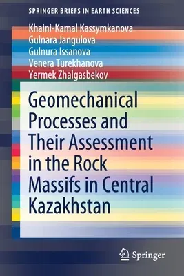 Geomechanical Processes and Their Assessment in the Rock Massifs in Central Kazakhstan (2020)