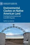 Environmental Clashes on Native American Land: Framing Environmental and Scientific Disputes (2020)