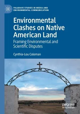 Environmental Clashes on Native American Land: Framing Environmental and Scientific Disputes (2020)