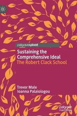 Sustaining the Comprehensive Ideal: The Robert Clack School (2019)