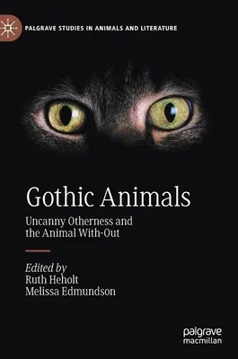 Gothic Animals: Uncanny Otherness and the Animal With-Out (2020)