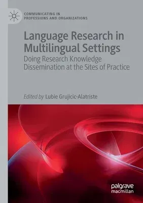 Language Research in Multilingual Settings: Doing Research Knowledge Dissemination at the Sites of Practice (2020)