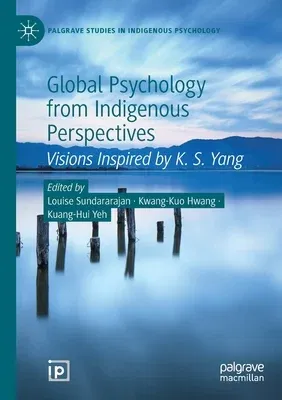 Global Psychology from Indigenous Perspectives: Visions Inspired by K. S. Yang (2020)