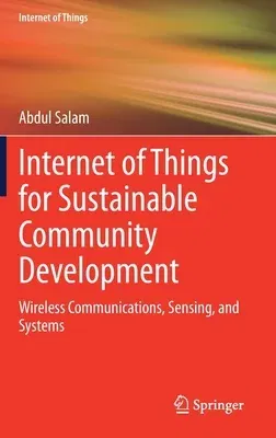 Internet of Things for Sustainable Community Development: Wireless Communications, Sensing, and Systems (2020)