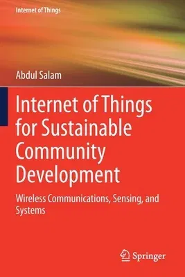 Internet of Things for Sustainable Community Development: Wireless Communications, Sensing, and Systems (2020)