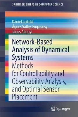 Network-Based Analysis of Dynamical Systems: Methods for Controllability and Observability Analysis, and Optimal Sensor Placement (2020)