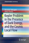 Kepler Problem in the Presence of Dark Energy, and the Cosmic Local Flow (2019)