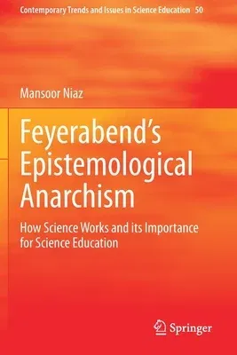 Feyerabend's Epistemological Anarchism: How Science Works and Its Importance for Science Education (2020)