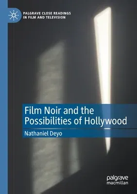 Film Noir and the Possibilities of Hollywood (2020)